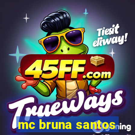 mc bruna santos